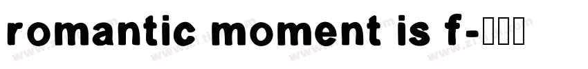 romantic moment is f字体转换